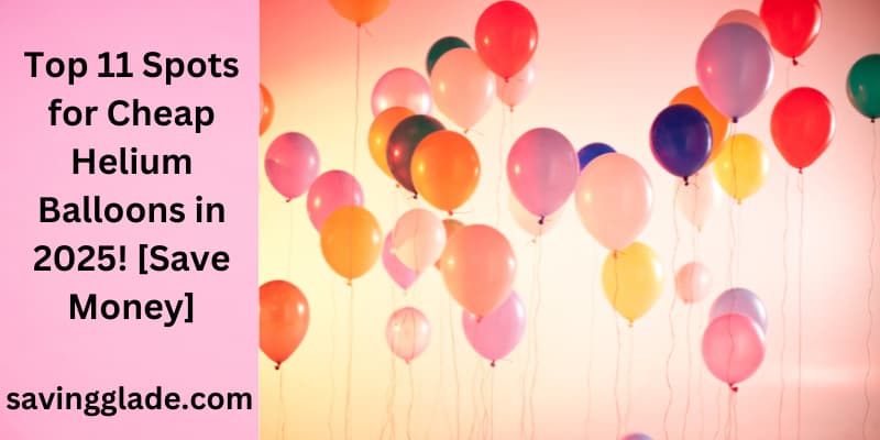 Top 11 Spots for Cheap Helium Balloons in 2025! [Save Money]