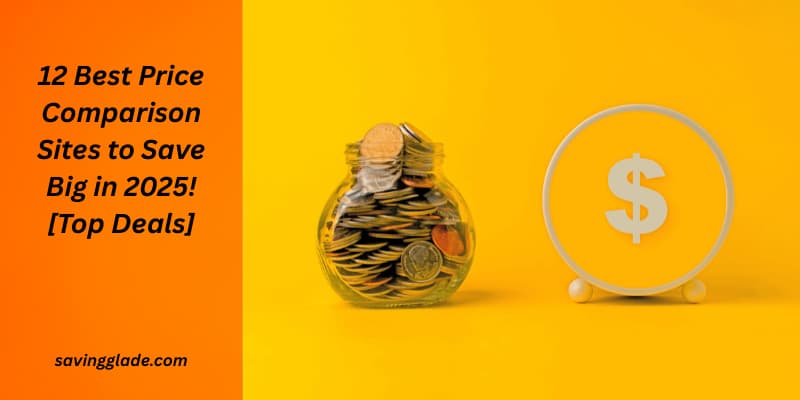12 Best Price Comparison Sites to Save Big in 2025! [Top Deals]