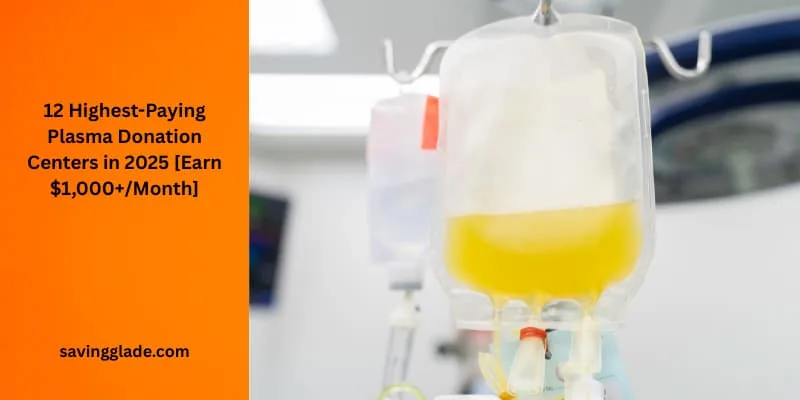 12 Highest-Paying Plasma Donation Centers in 2025 [Earn $1,000+Month]