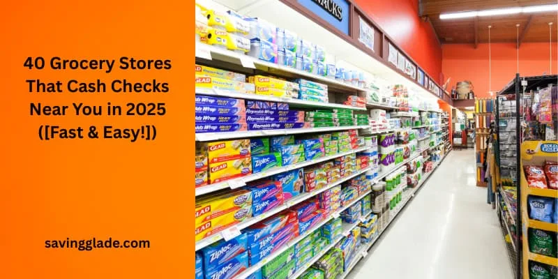 40 Grocery Stores That Cash Checks Near You in 2025 ([Fast & Easy!])