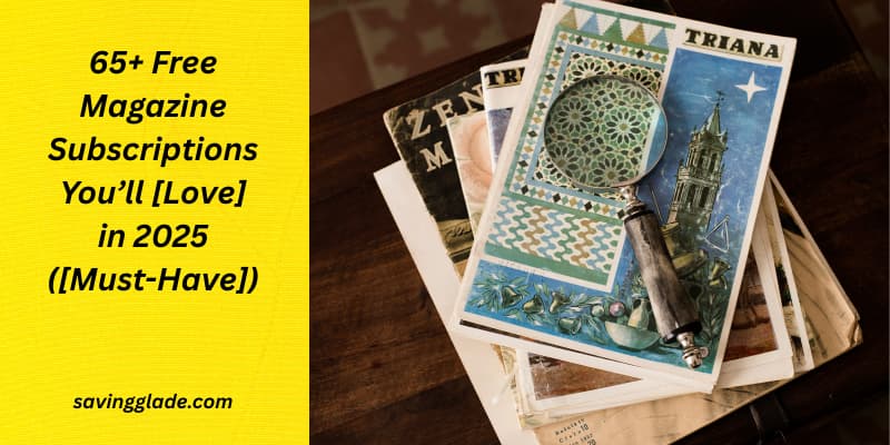 65+ Free Magazine Subscriptions You’ll [Love] in 2025 ([Must-Have])