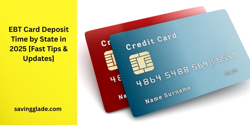 EBT Card Deposit Time by State in 2025 [Fast Tips & Updates]