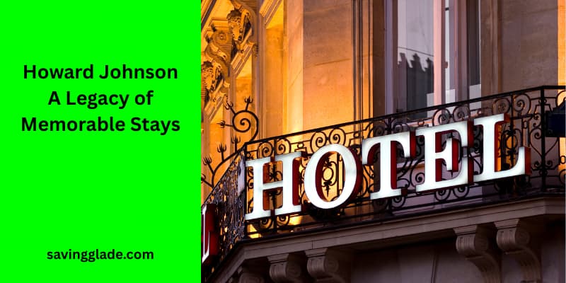 Howard Johnson A Legacy of Memorable Stays