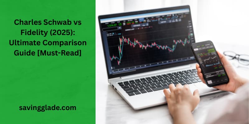 Charles Schwab vs Fidelity (2025): Ultimate Comparison Guide [Must-Read]