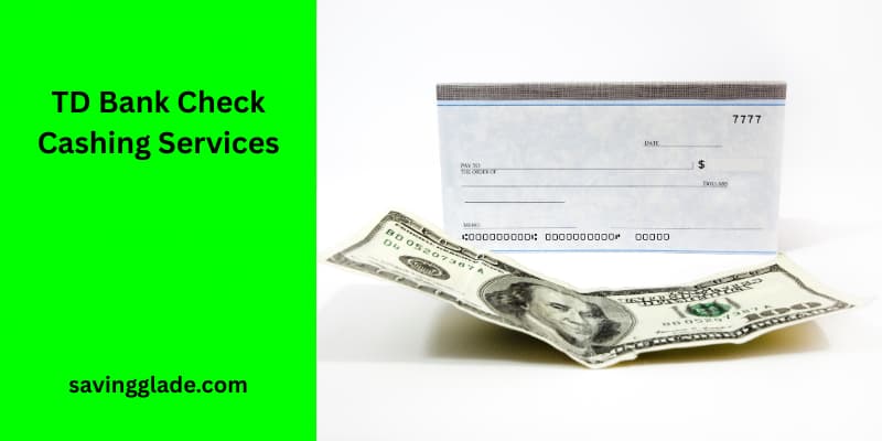 TD Bank Check Cashing Services
