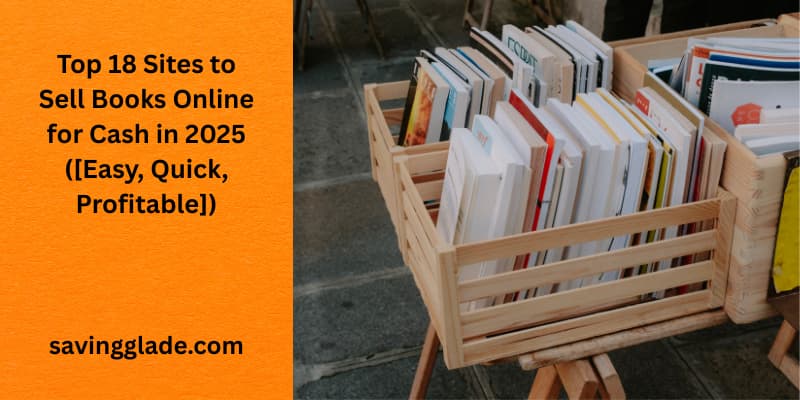 Top 18 Sites to Sell Books Online for Cash in 2025 ([Easy, Quick, Profitable])